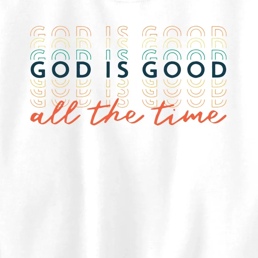 God Is Good All The Time Christian Bible Faith Kids Sweatshirt