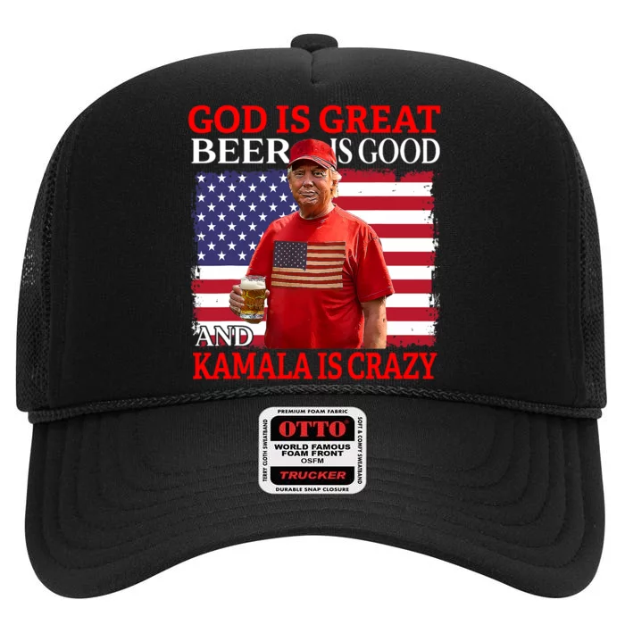 God Is Great Beer Is Good And Kamala Are Crazy Funny Trump High Crown Mesh Trucker Hat