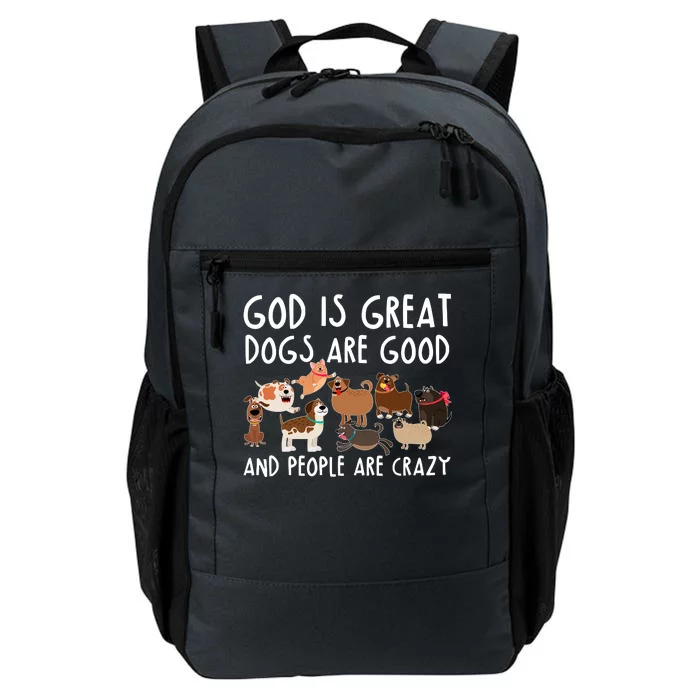 God Is Great Dogs Are Good And People Are Crazy Daily Commute Backpack