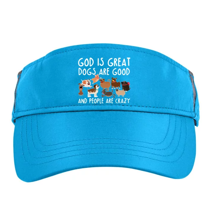 God Is Great Dogs Are Good And People Are Crazy Adult Drive Performance Visor