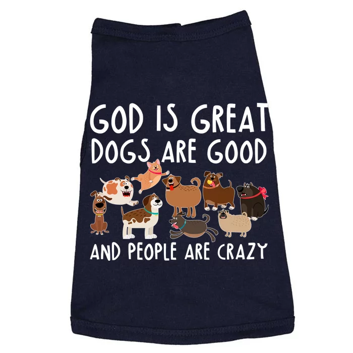 God Is Great Dogs Are Good And People Are Crazy Doggie Tank