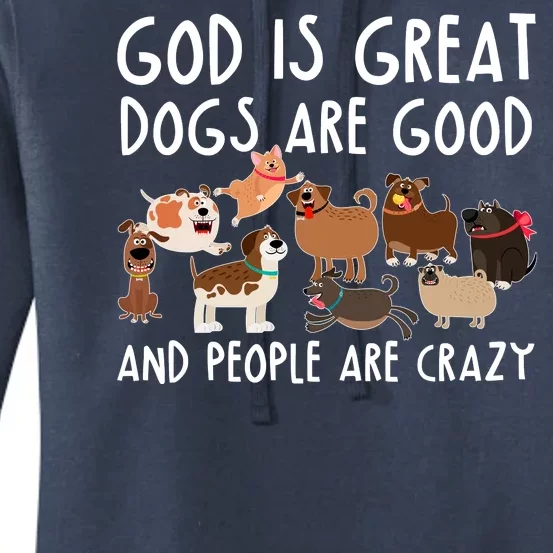 God Is Great Dogs Are Good And People Are Crazy Women's Pullover Hoodie