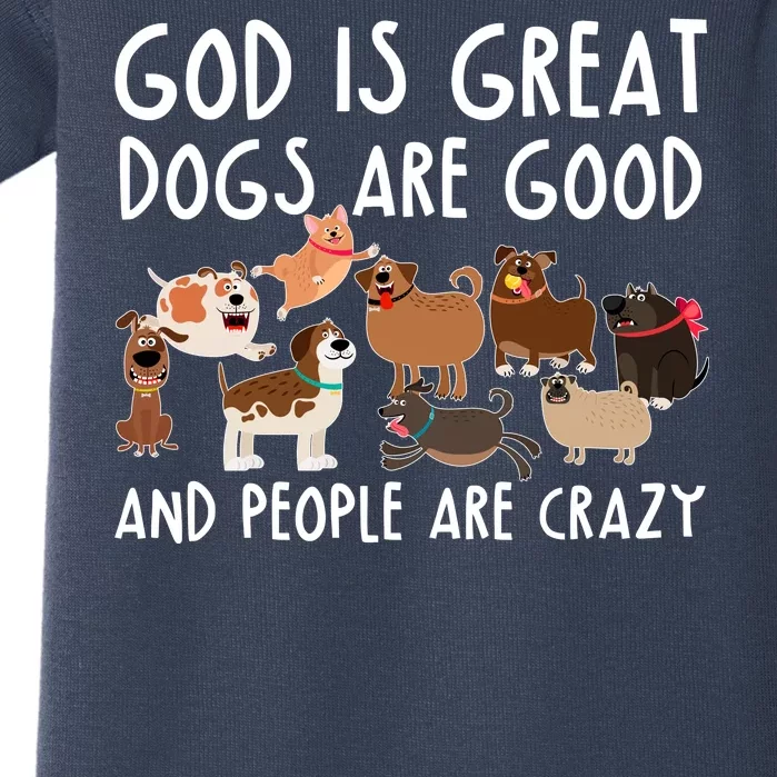 God Is Great Dogs Are Good And People Are Crazy Baby Bodysuit