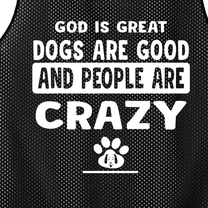 God Is Great Dogs Are Good And People Are Crazy Mesh Reversible Basketball Jersey Tank