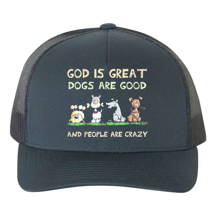 God Is Great Dogs Are Good And People Are Crazy Yupoong Adult 5-Panel Trucker Hat