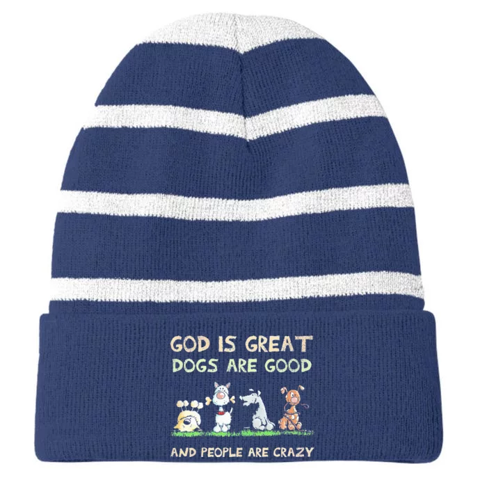 God Is Great Dogs Are Good And People Are Crazy Striped Beanie with Solid Band