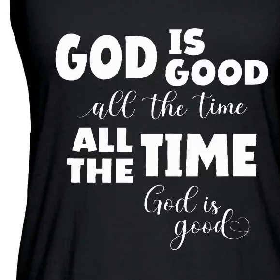 God Is Good All The Time All The Time God Is Good Ladies Essential Flowy Tank