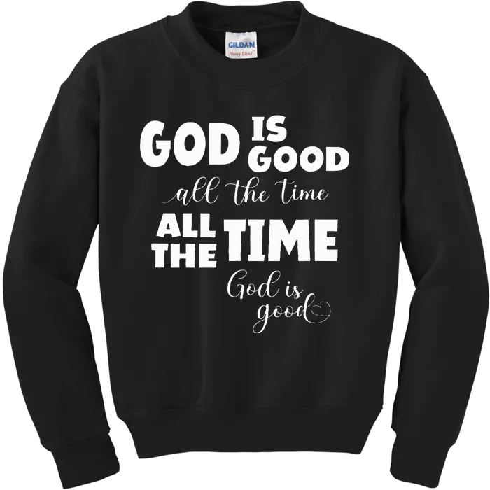 God Is Good All The Time All The Time God Is Good Kids Sweatshirt