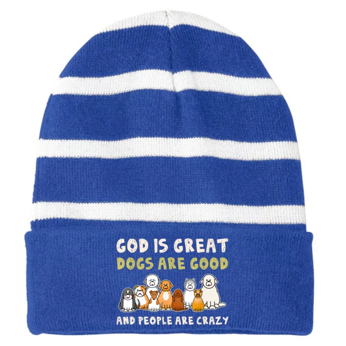 God Is Great Dogs Are Good People Are Crazy Striped Beanie with Solid Band