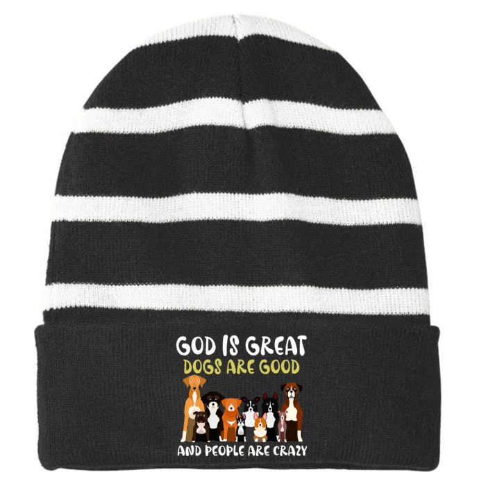 God Is Great Dogs Are Good And People Are Crazy Striped Beanie with Solid Band