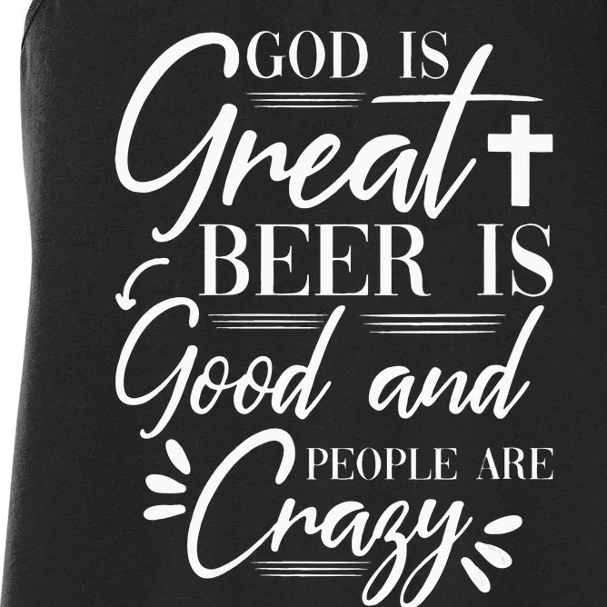 God Is Great Beer Is Good And People Are Crazy Drinking Gift Women's Racerback Tank