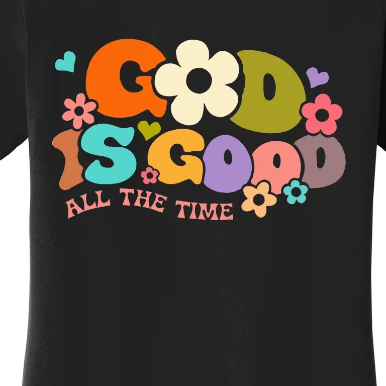 God Is Good All The Time Christian Jesus Women Gift Women's T-Shirt