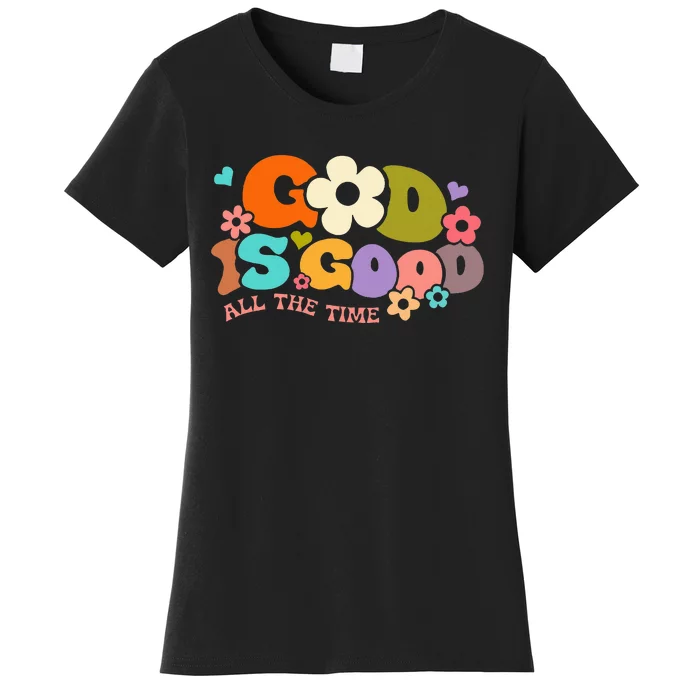 God Is Good All The Time Christian Jesus Women Gift Women's T-Shirt