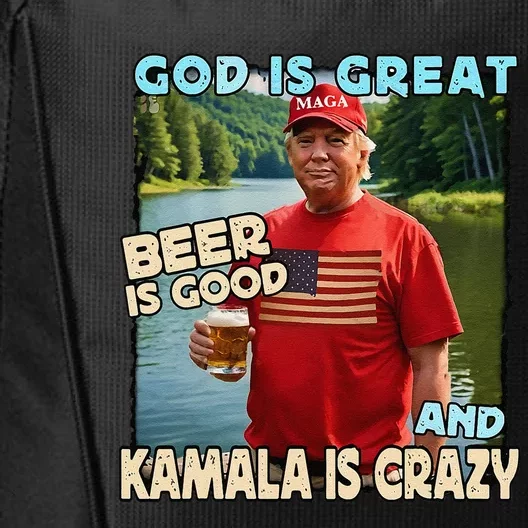 God Is Great Beer Is Good And Kamala Are Crazy Funny Trump City Backpack