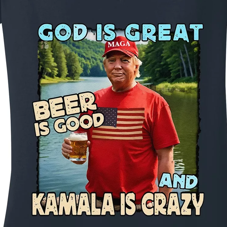 God Is Great Beer Is Good And Kamala Are Crazy Funny Trump Women's V-Neck T-Shirt