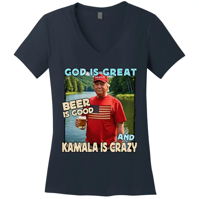 God Is Great Beer Is Good And Kamala Are Crazy Funny Trump Women's V-Neck T-Shirt