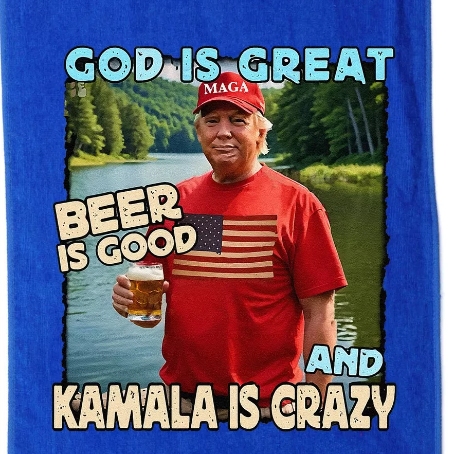 God Is Great Beer Is Good And Kamala Are Crazy Funny Trump Platinum Collection Golf Towel