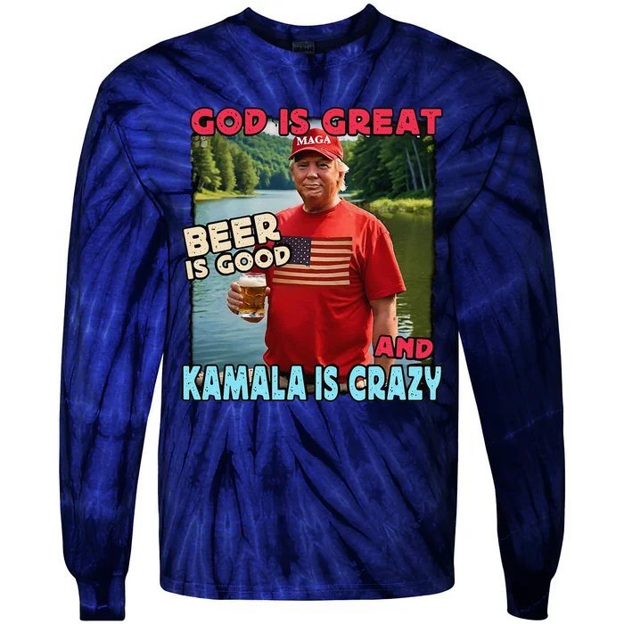 God Is Great Beer Is Good And Kamala Are Crazy Funny Trump Tie-Dye Long Sleeve Shirt