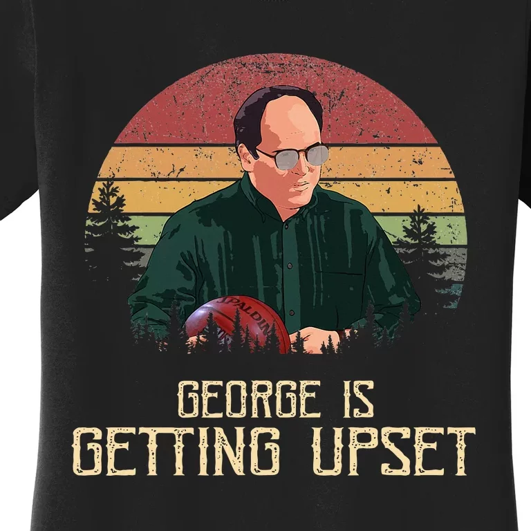 George Is Getting Upset Women's T-Shirt