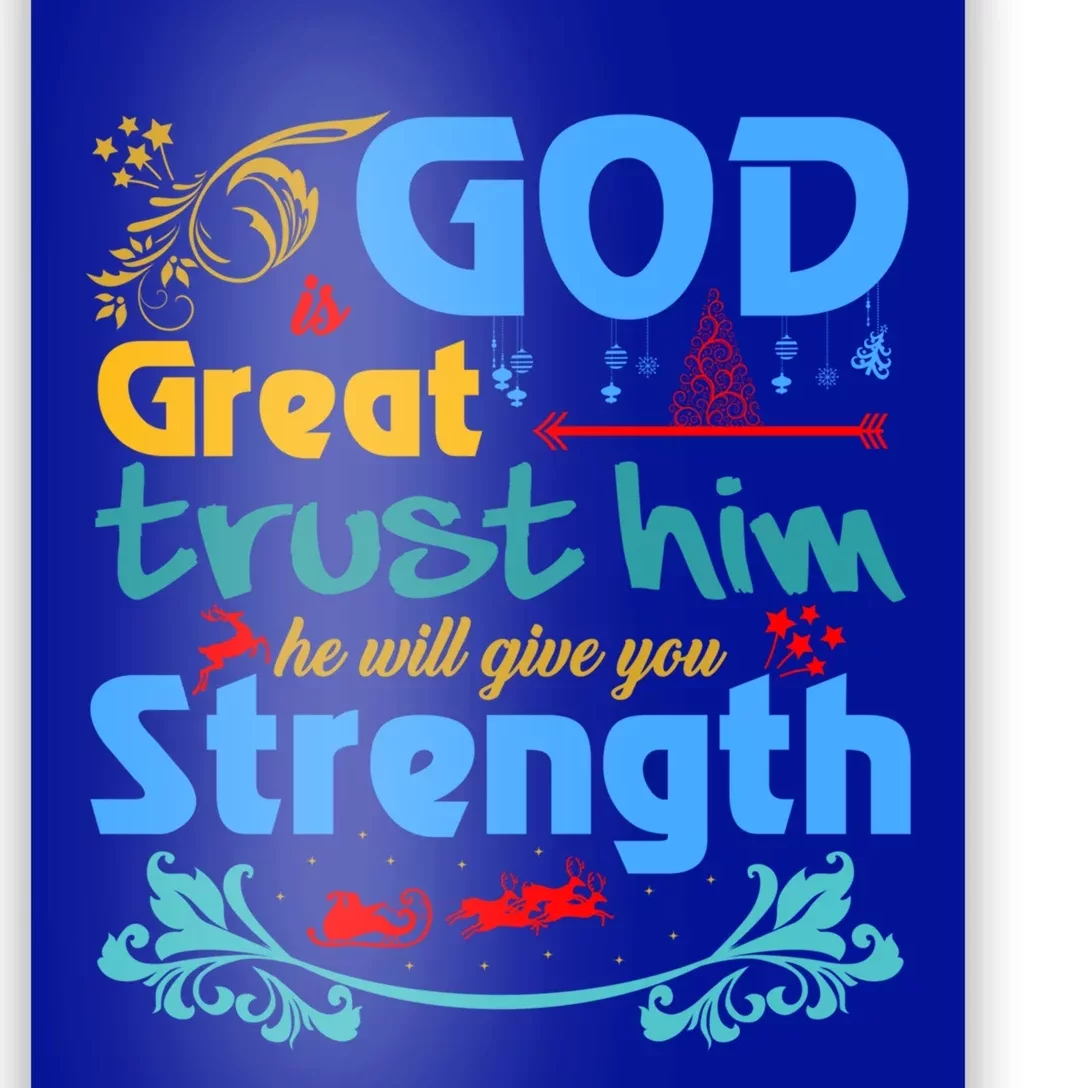 God Is Great Trust Him He Will Give You Strength Standard Gift Poster