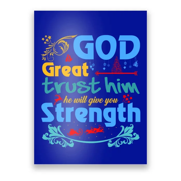 God Is Great Trust Him He Will Give You Strength Standard Gift Poster