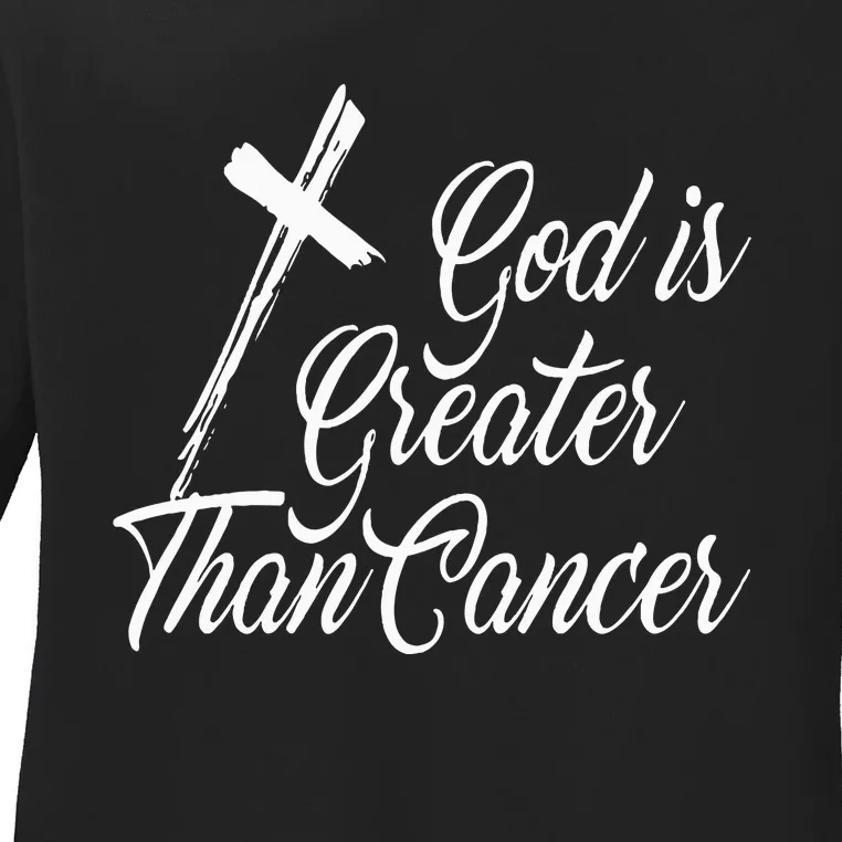 God Is Greater Than Cancer For Survivor Ladies Long Sleeve Shirt