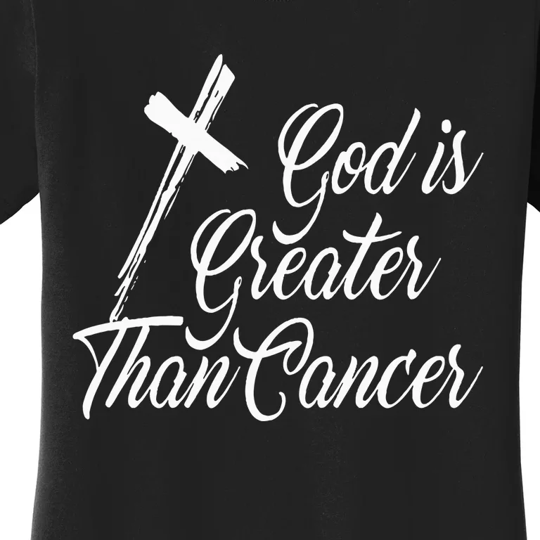 God Is Greater Than Cancer For Survivor Women's T-Shirt