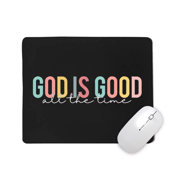 God Is Good All The Time Christian Faith Worship Mousepad