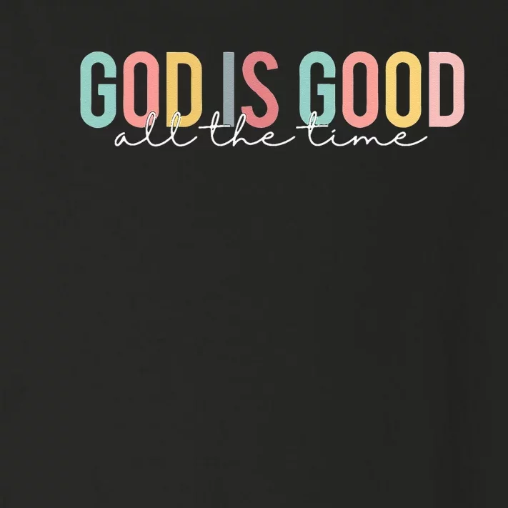 God Is Good All The Time Christian Faith Worship Toddler Long Sleeve Shirt