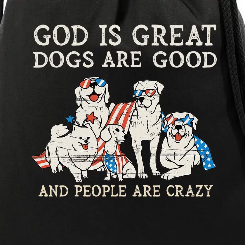 God Is Great Dogs Are Good People Are Crazy Drawstring Bag