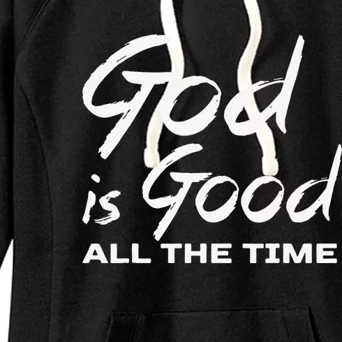 God Is Good All The Time Christian Worship Preachers Gift Women's Fleece Hoodie