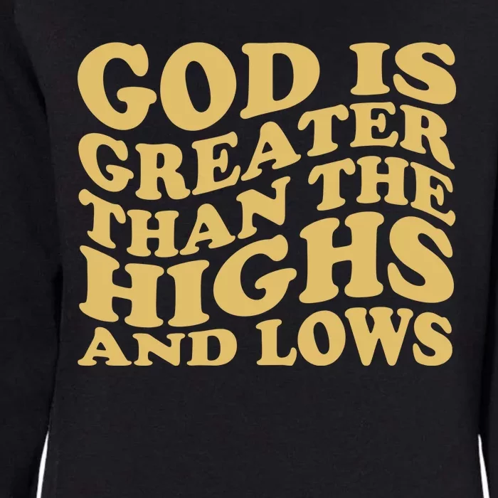 God Is Greater Than The Highs And Lows Womens California Wash Sweatshirt