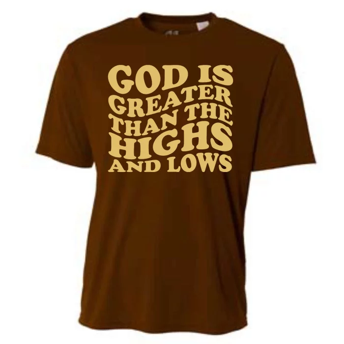 God Is Greater Than The Highs And Lows Cooling Performance Crew T-Shirt