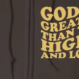 God Is Greater Than The Highs And Lows Full Zip Hoodie