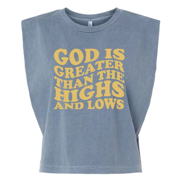 God Is Greater Than The Highs And Lows Garment-Dyed Women's Muscle Tee