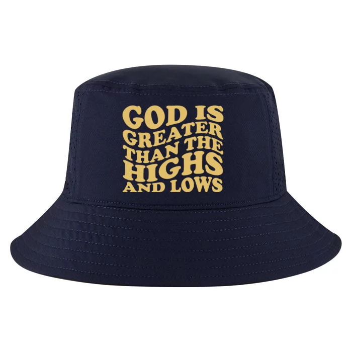 God Is Greater Than The Highs And Lows Cool Comfort Performance Bucket Hat