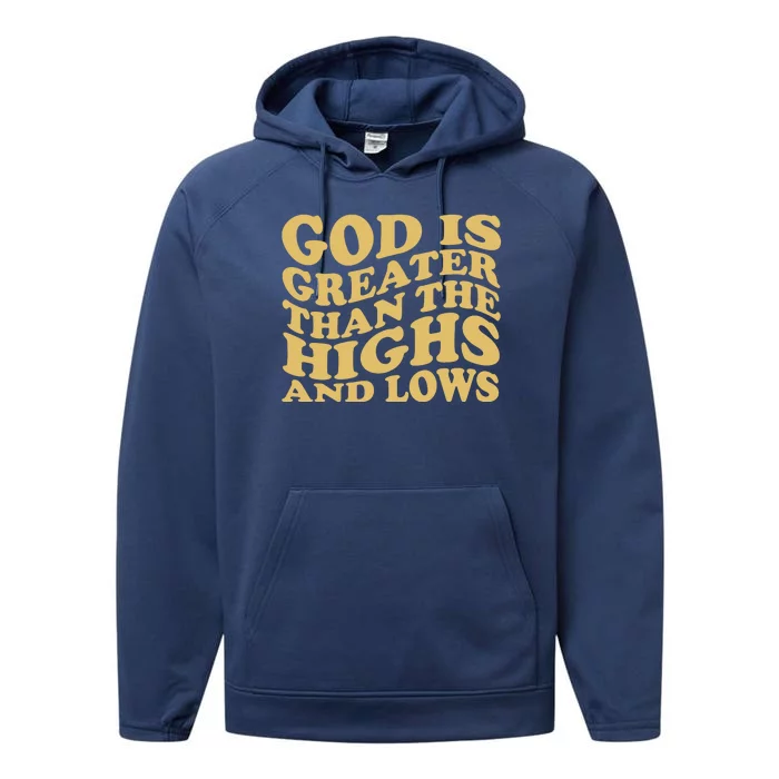 God Is Greater Than The Highs And Lows Performance Fleece Hoodie