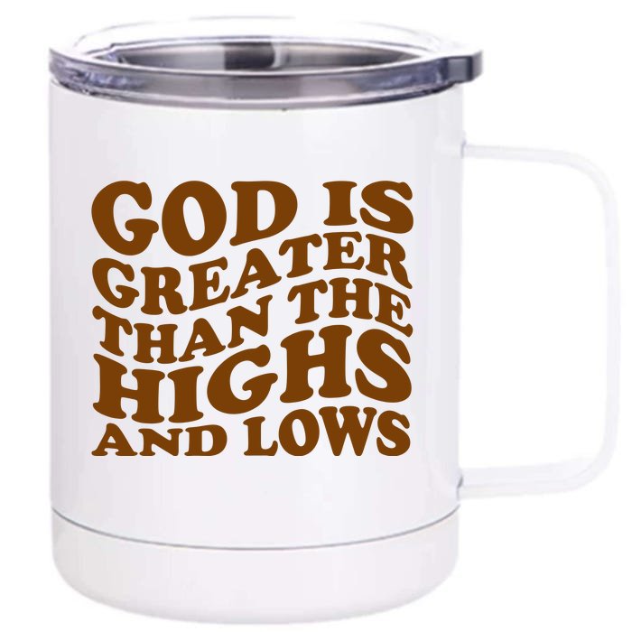 God Is Greater Than The Highs And Lows Front & Back 12oz Stainless Steel Tumbler Cup