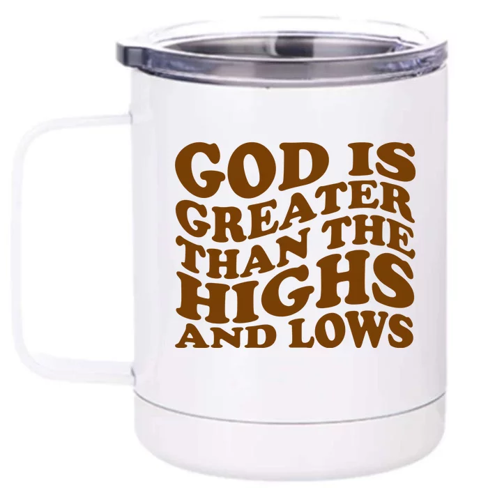 God Is Greater Than The Highs And Lows Front & Back 12oz Stainless Steel Tumbler Cup