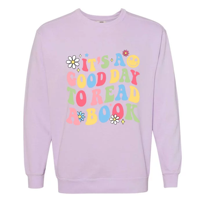 Groovy It's Good Day To Read Book Library Reading Lover Gift Garment-Dyed Sweatshirt