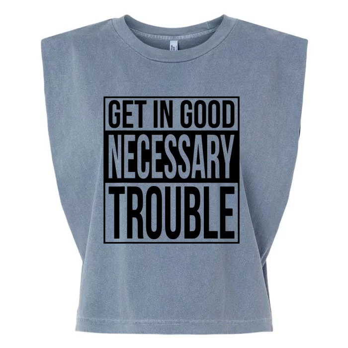 Get In Good Necessary Trouble Social Justice Gift Garment-Dyed Women's Muscle Tee