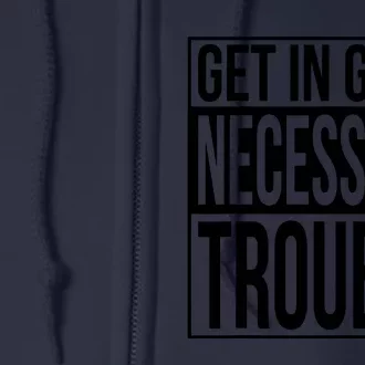 Get In Good Necessary Trouble Social Justice Gift Full Zip Hoodie