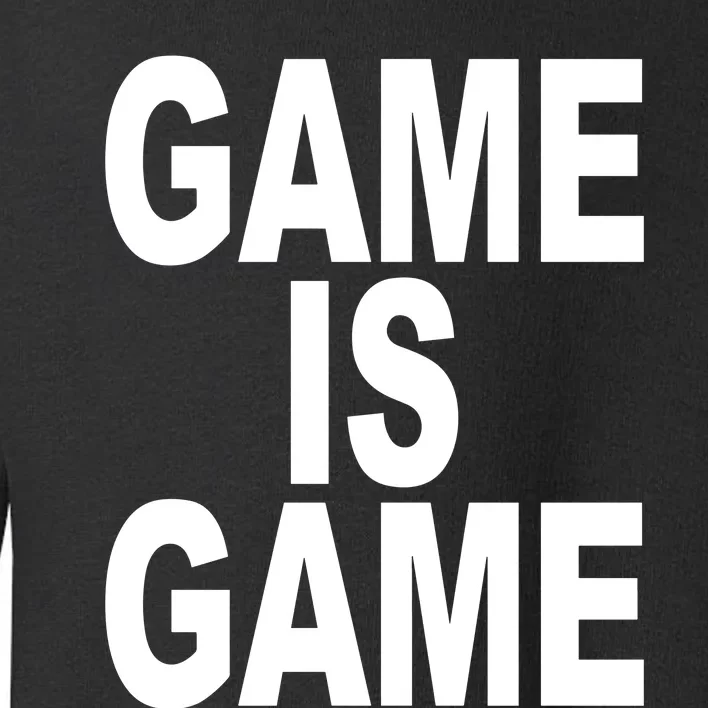 Game Is Game Toddler Sweatshirt