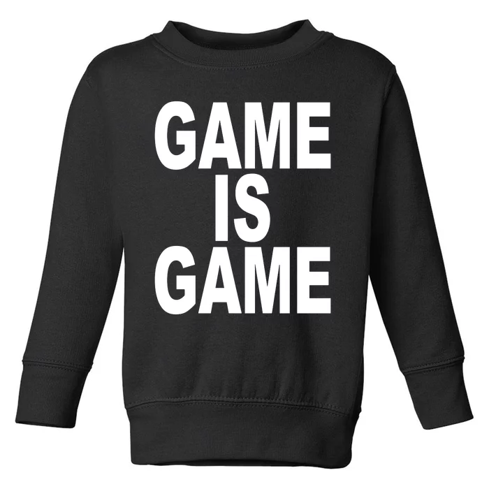 Game Is Game Toddler Sweatshirt