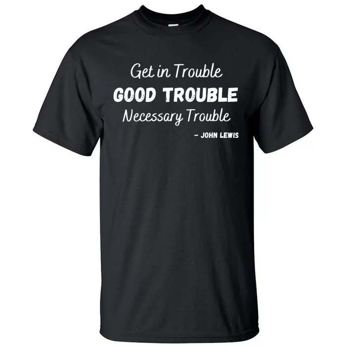 Get In Good Necessary Trouble Civil Rights Social Justice Premium Tall T-Shirt