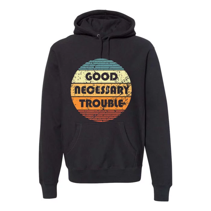 Get In Good And Necessary Trouble Political Quote John Lewis Premium Hoodie