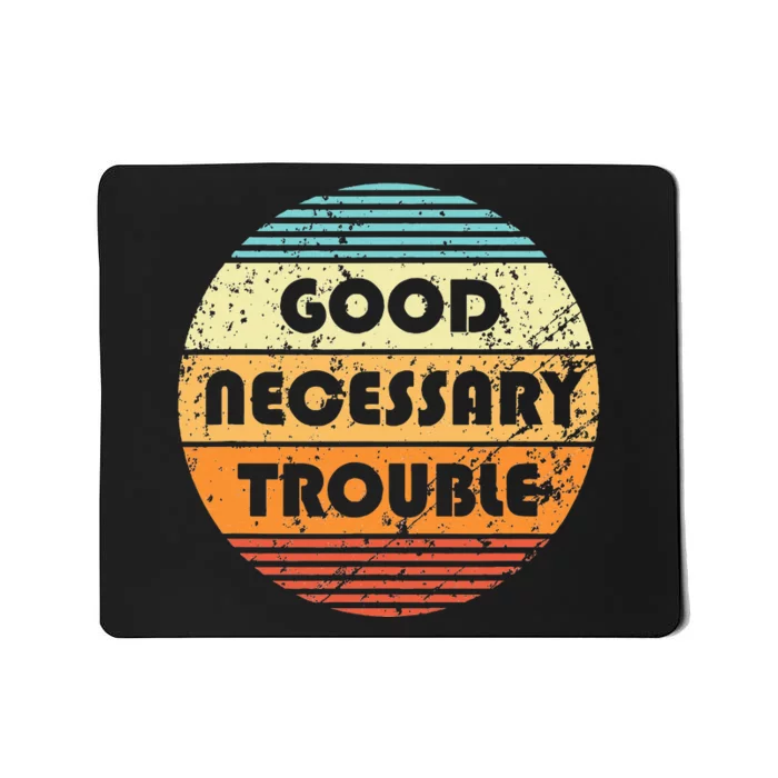 Get In Good And Necessary Trouble Political Quote John Lewis Mousepad