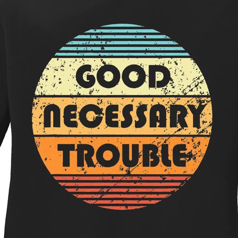 Get In Good And Necessary Trouble Political Quote John Lewis Ladies Long Sleeve Shirt