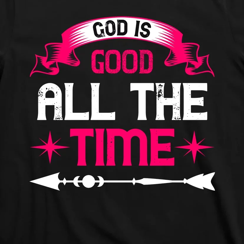 God Is Good All The Time T-Shirt