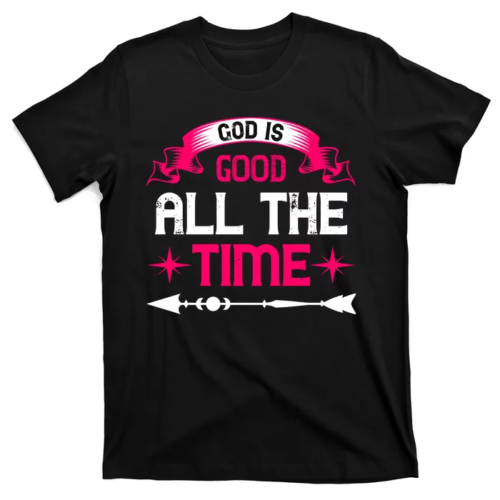 God Is Good All The Time T-Shirt